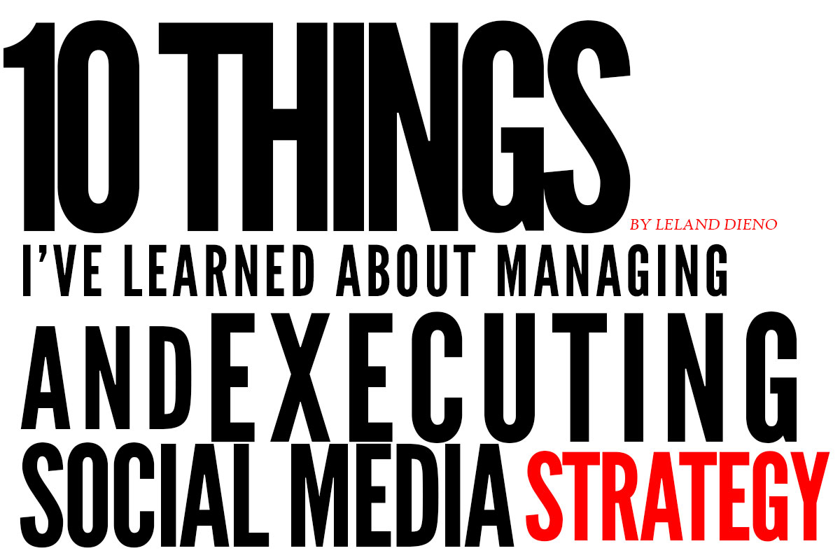 10 Things I've Learned about Managing and Executing Social Media