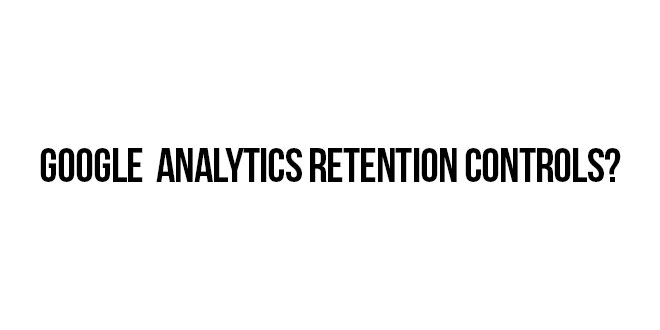 google analytics retention controls 2018