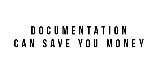 documentation can save you money