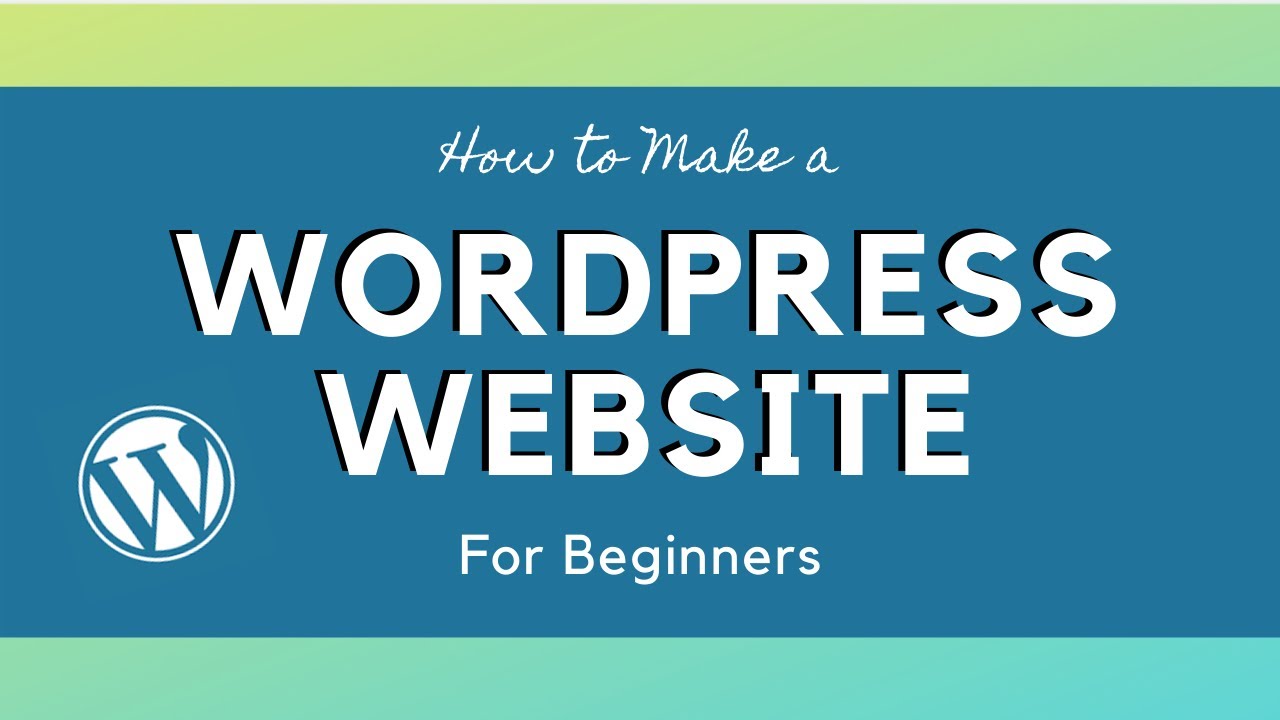 How To Make a WordPress Website for Beginners