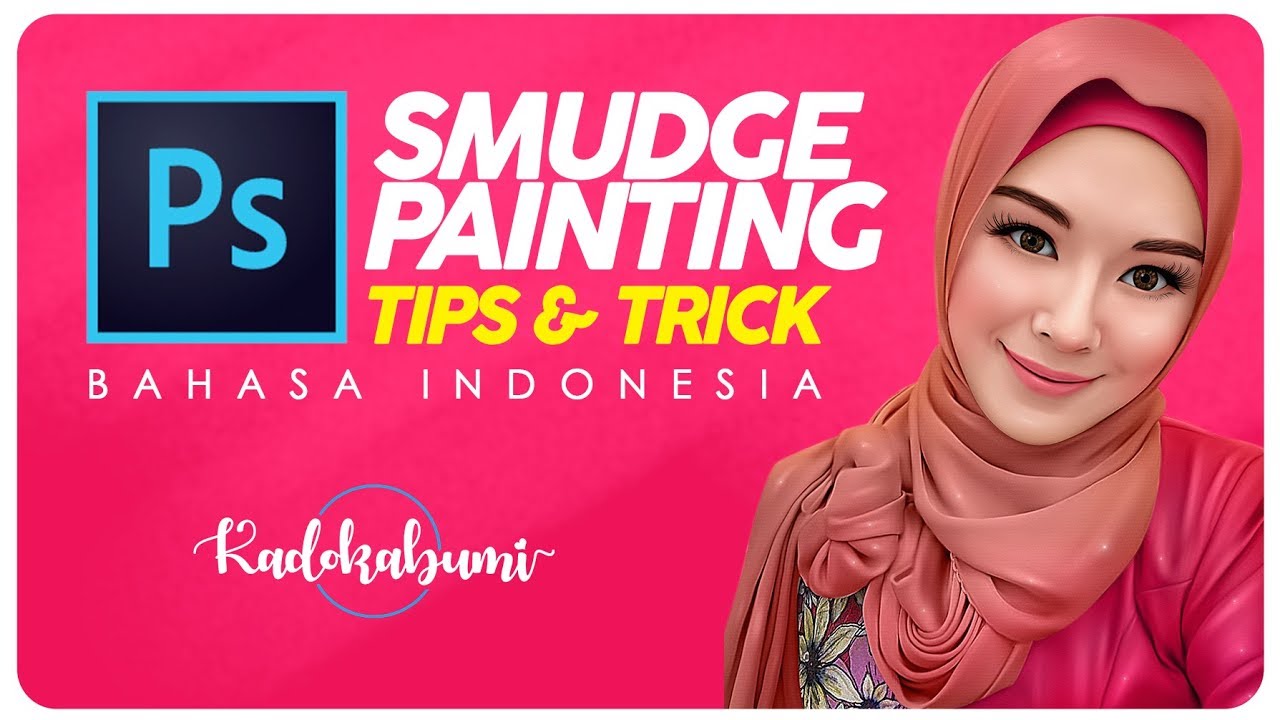 TIPS & TRIK SMUDGE PAINTING – Photoshop Tutorial ( Bahasa Indonesia