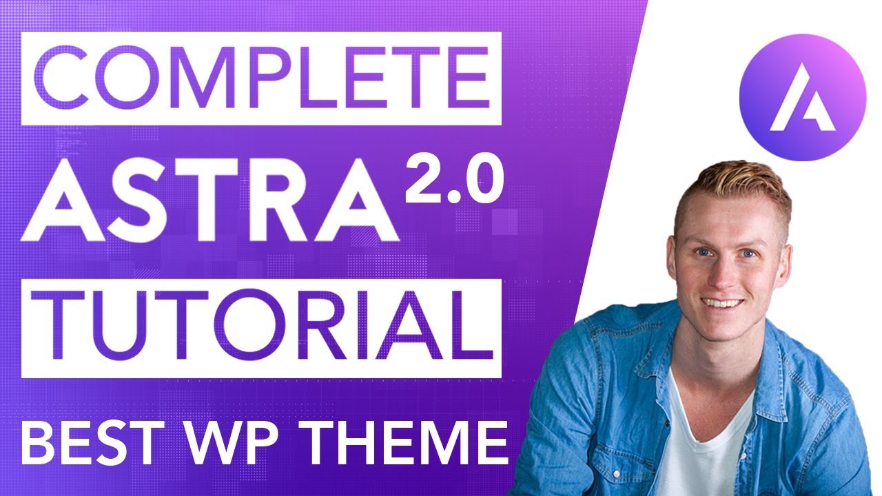 Complete Astra 2.0 Tutorial | The Best Free Wordpress Theme