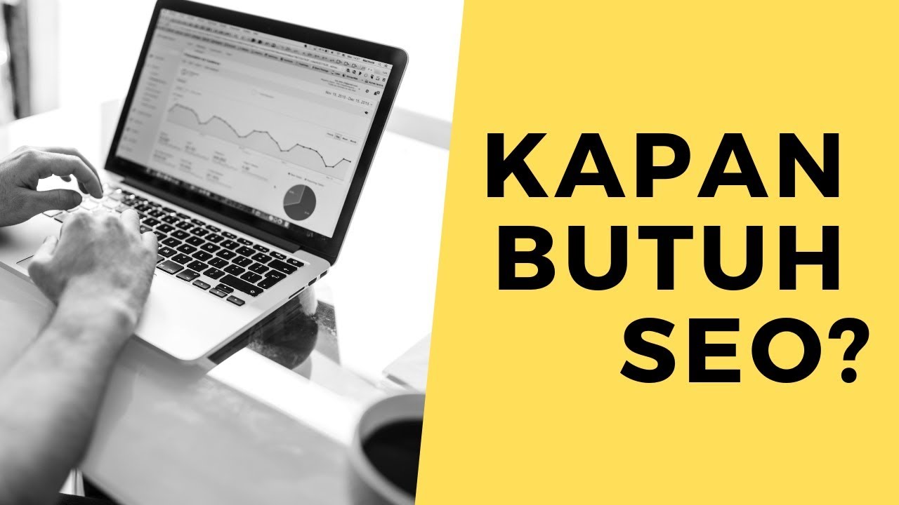 Kapan Sebuah Bisnis Butuh SEO (Search Engine Optimization)?