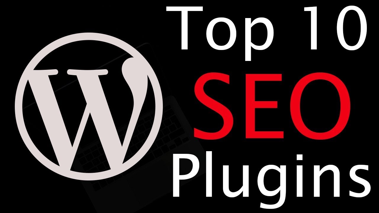 Top 10 Must Have WordPress SEO Plugins - Search Engine Optimization Best Plugin Guide