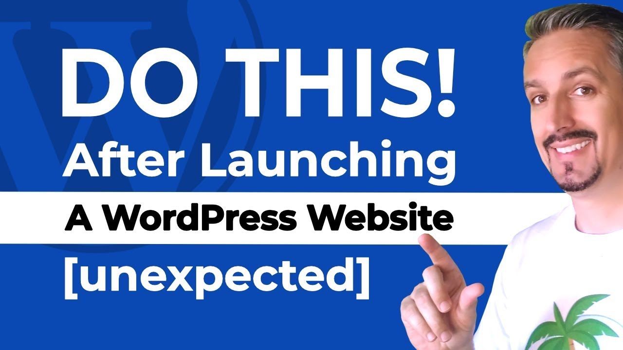 10+ Things To Do AFTER LAUNCHING A WordPress Site