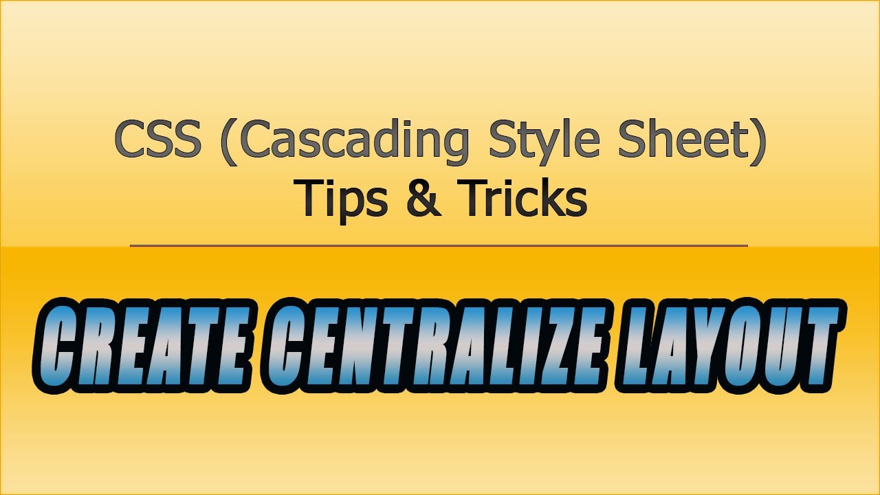 CSS Tips & Tricks - Create Centralize layout using CSS