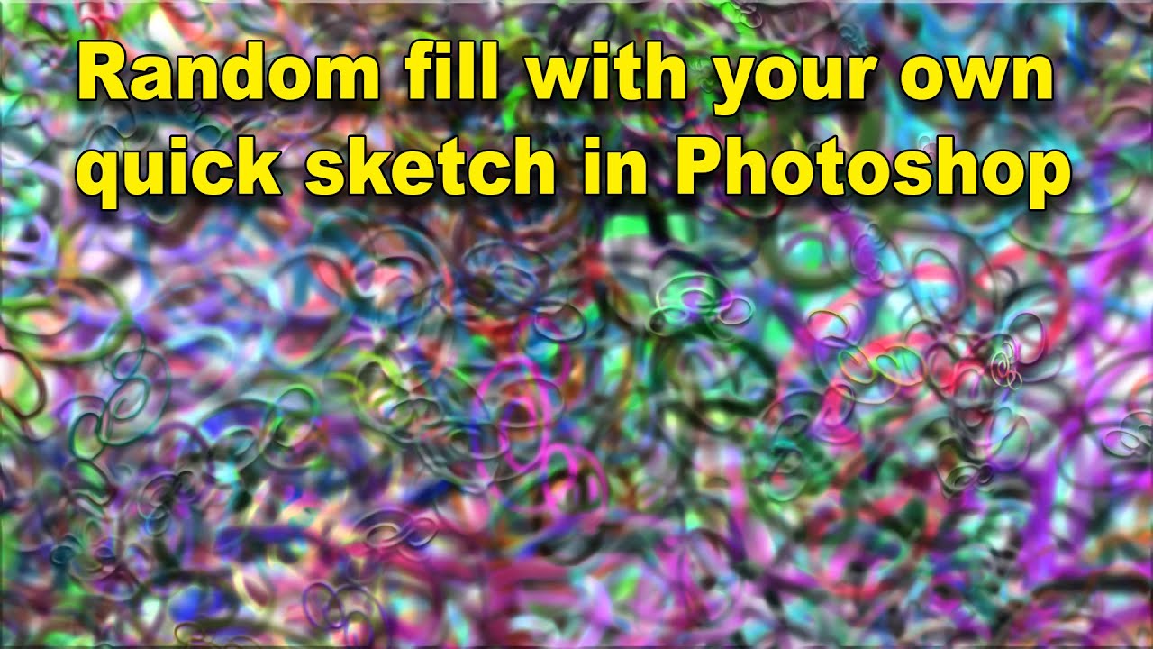 Photoshop : random fill from quick sketch / doodle / scribble tutorial