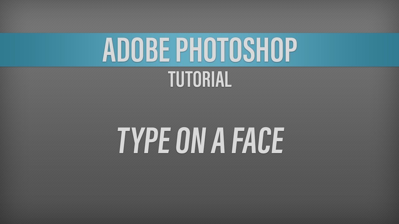 Type on a Face – Adobe Photoshop Tutorial