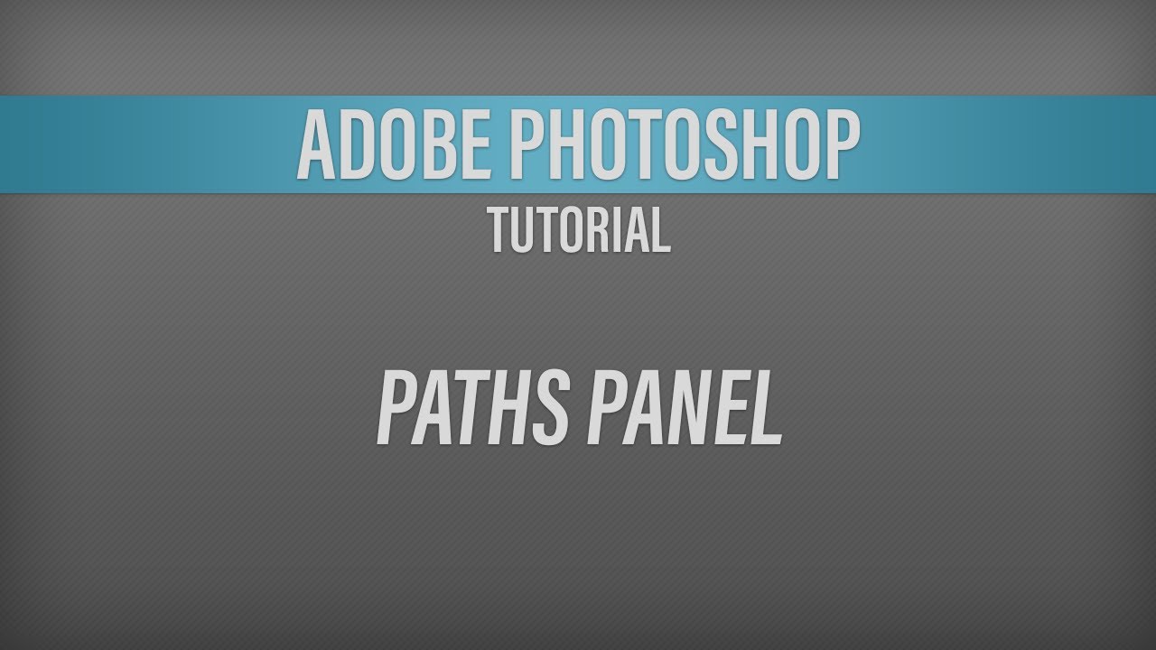 Adobe Photoshop – Paths Tutorial