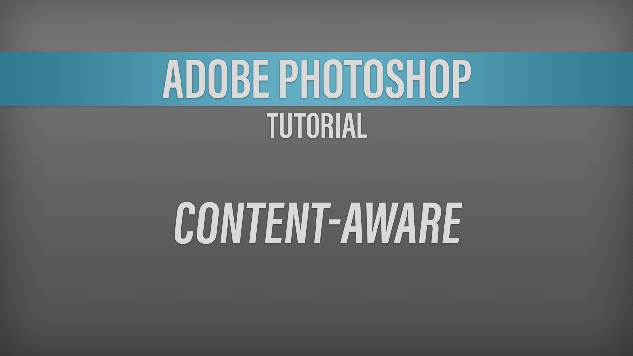 Adobe Photoshop – Content-Aware Tutorial