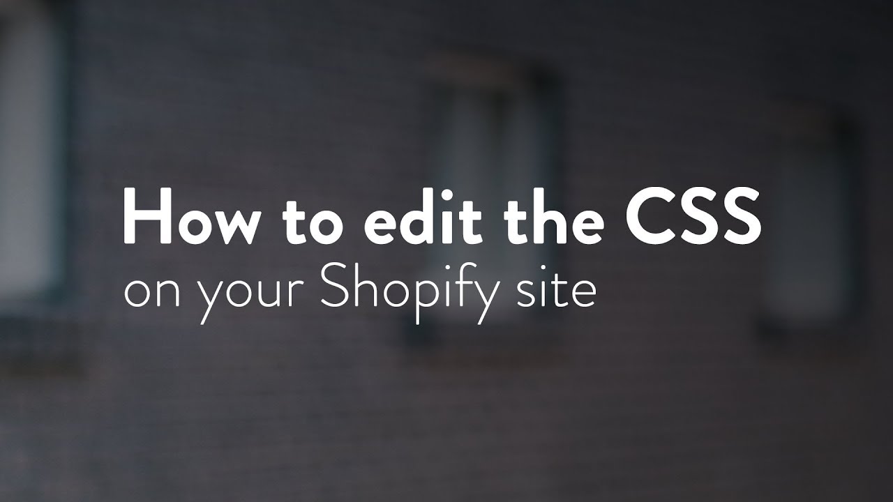 How to edit the CSS on your Shopify website (updated)