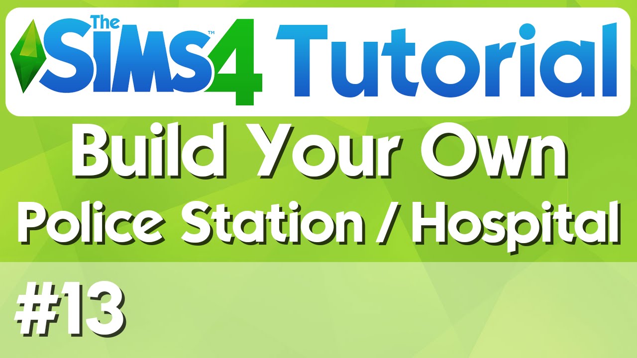 The Sims 4 Tutorial - #13 - Build Your own Hospital or Police Station
