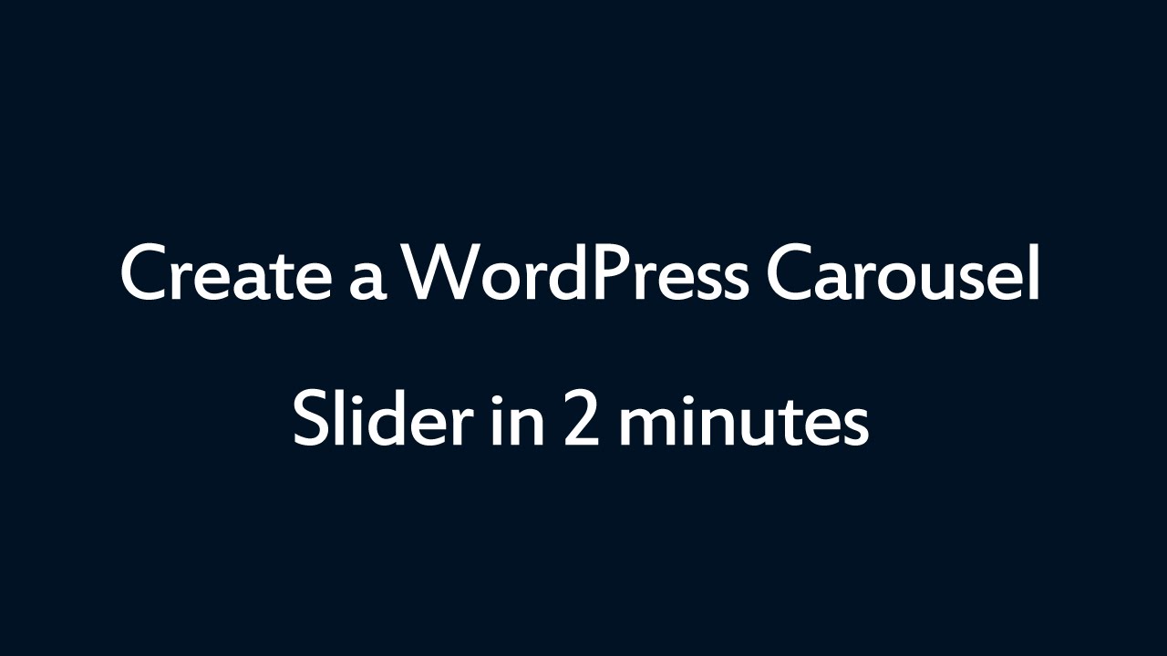 How to create a WordPress Carousel Slider in 2 minutes