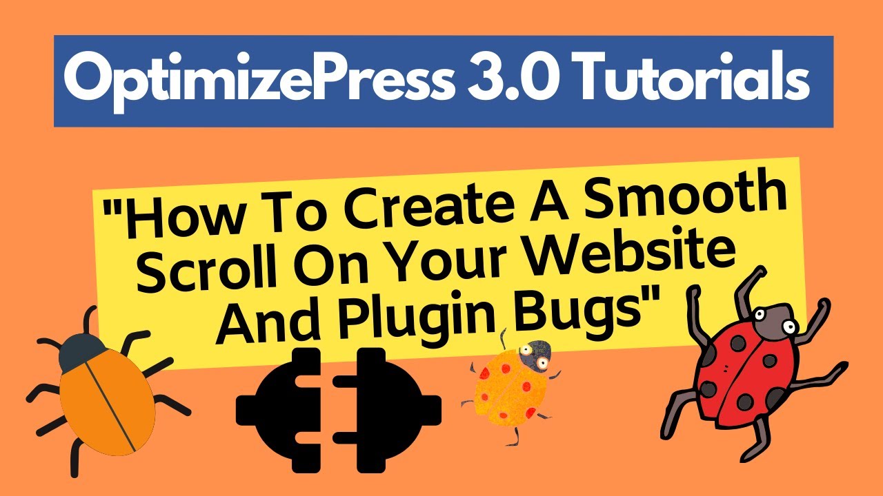 OptimizePress 3.0 Tutorials | How To Create A Smooth Scroll On Your Website And Plugin Bugs