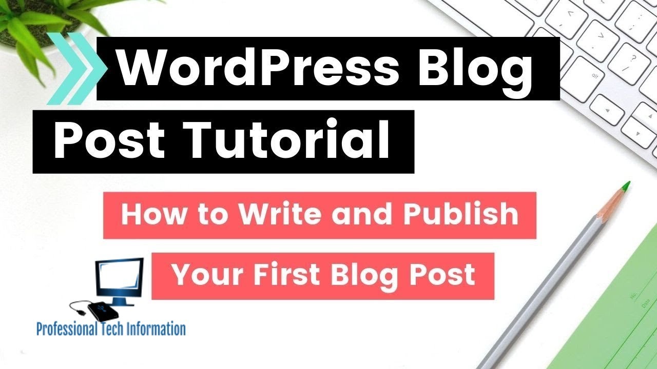 WordPress Blog Post Tutorial (Publishing Your First Wordpress Blog Post and Beyond)