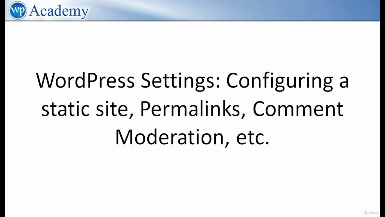 WordPress Settings Explained Configuring a static site, Permalinks, Comment Moderation