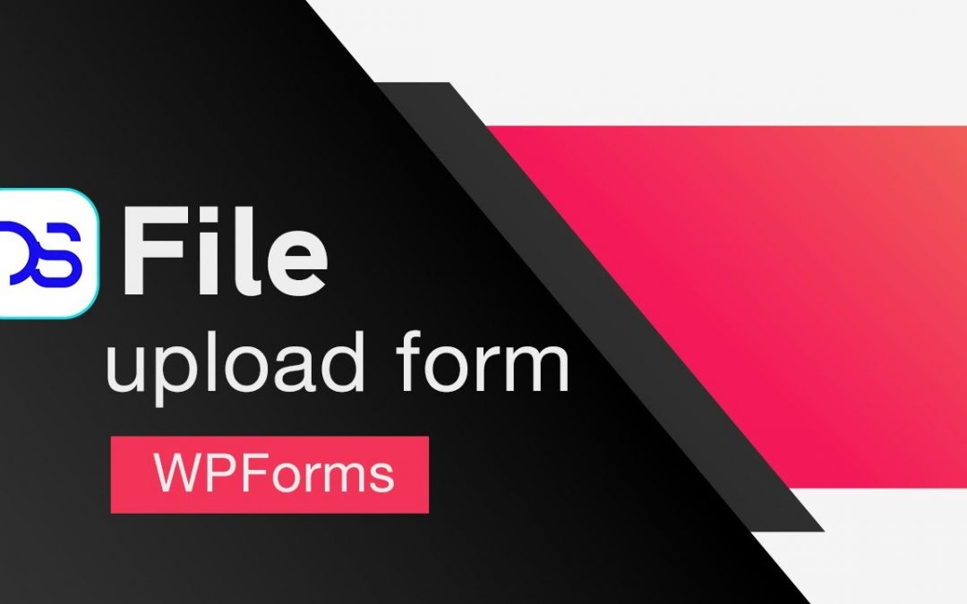 Wordpress file upload form made easy with WpForms plugin Dieno