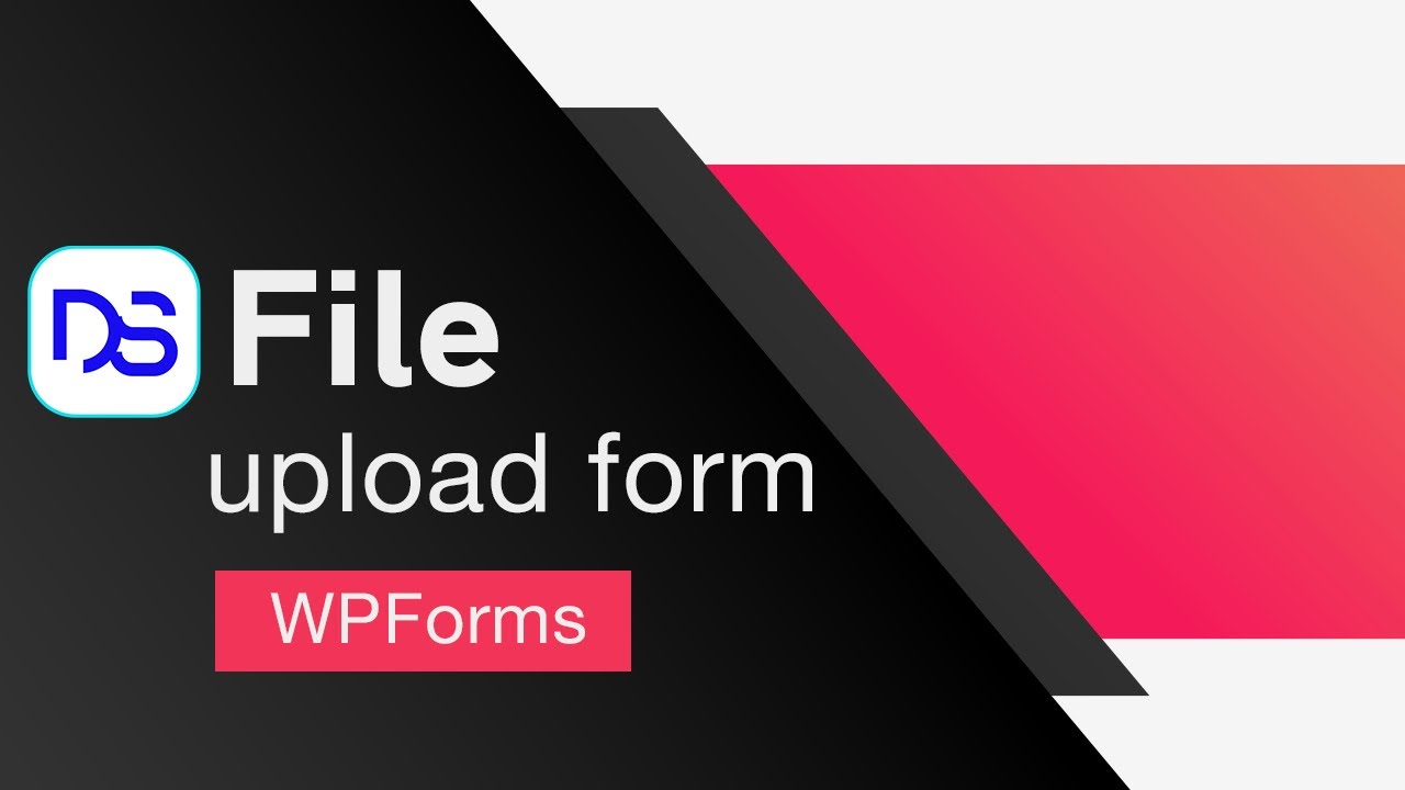 Wordpress file upload form made easy with WpForms plugin