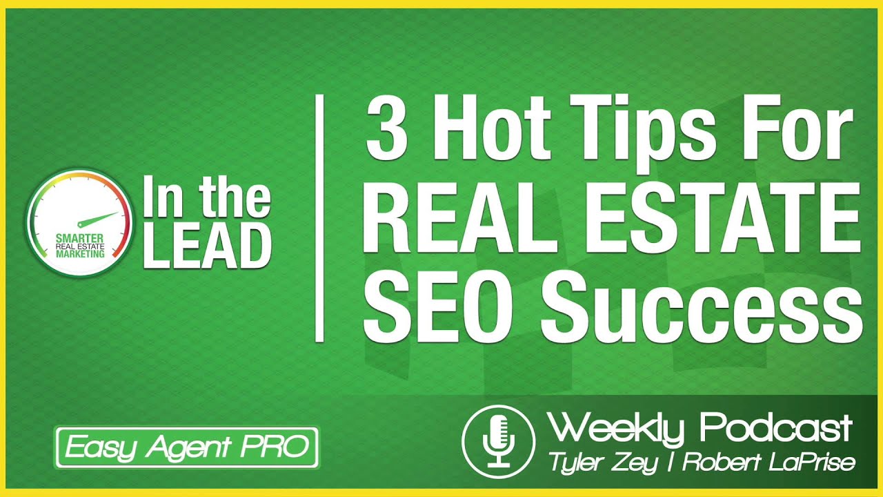 3 Hot Tips For Real Estate SEO Success - Easy Agent Pro's In The Lead Podcast Episode #1