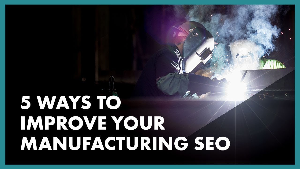 5 Tips To Improve Your Manufacturing SEO