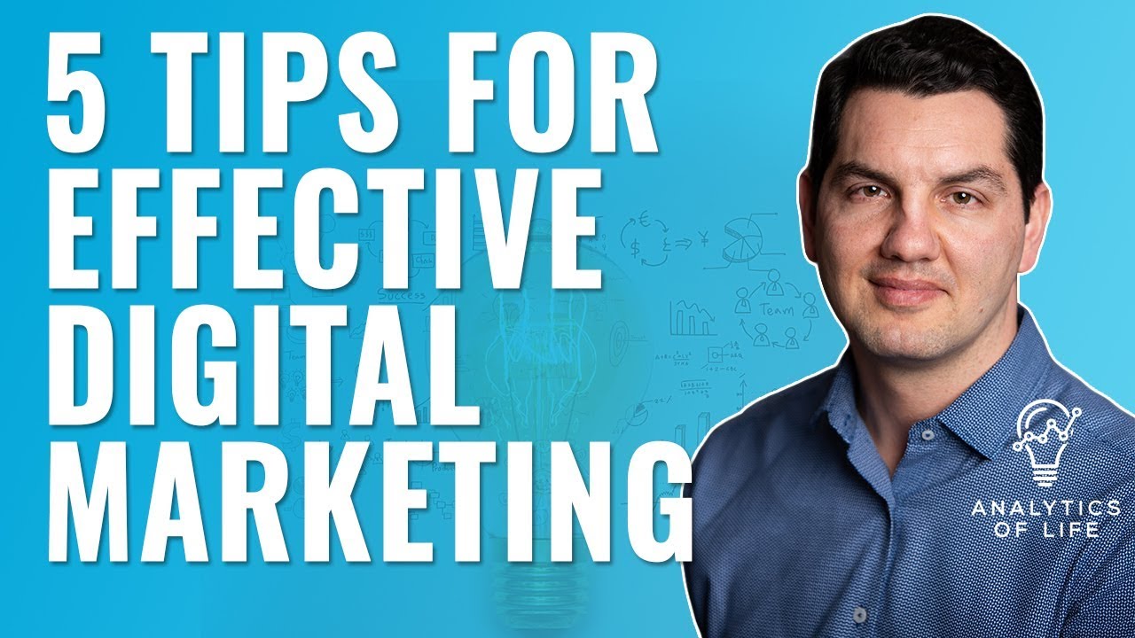 5 Tips for Effective Digital Marketing | Use Online Marketing the Right Way | Analytics of Life