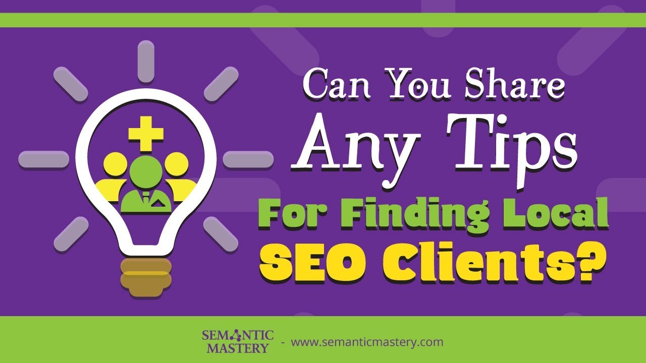 Can You Share Any Tips For Finding Local SEO Clients?