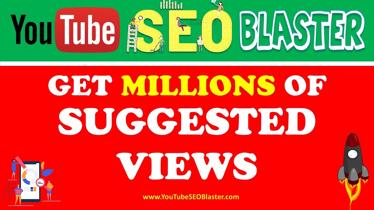 Get your videos millions of suggested views on YouTube | YouTube SEO Blaster