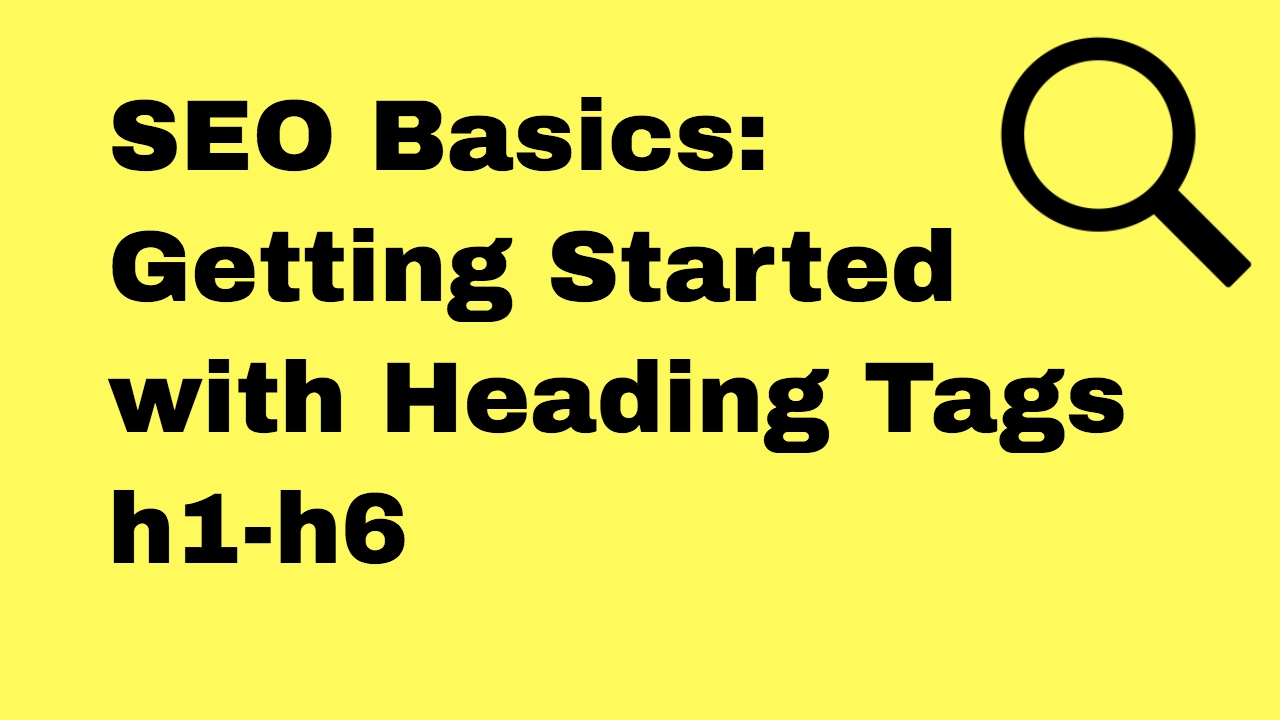 How to Use Heading Tags h1-h6 for SEO in 2018 - SEO Basics