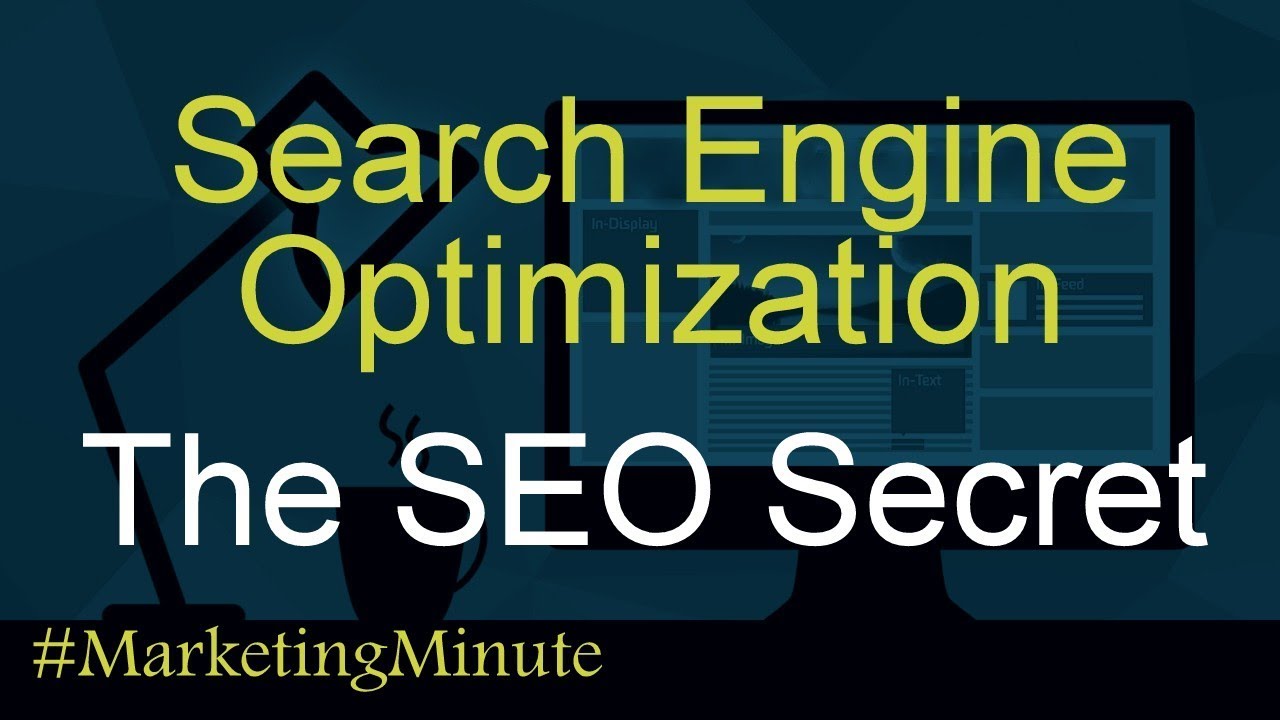 Marketing Minute 101: “The True Secret to Search Engine Optimization (SEO, Digital Marketing)