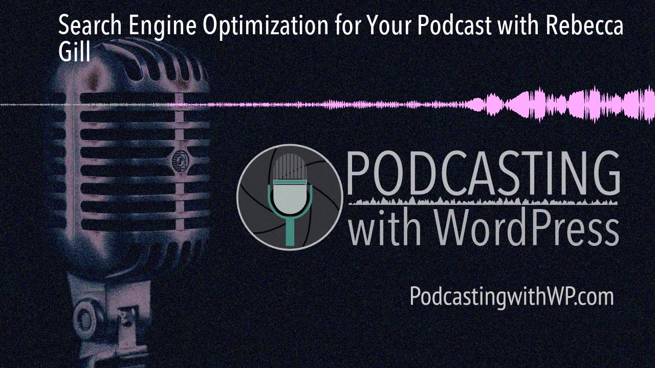 Search Engine Optimization for Your Podcast with Rebecca Gill