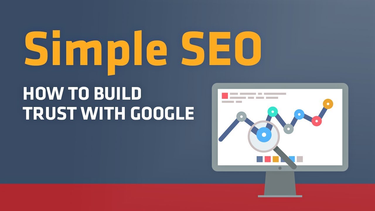 Simple SEO: How to Build Trust with Google (2018 Search Engine Optimization Guide)