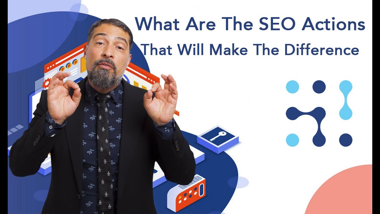 What  Are The SEO Actions That Will Make the Difference Part 1