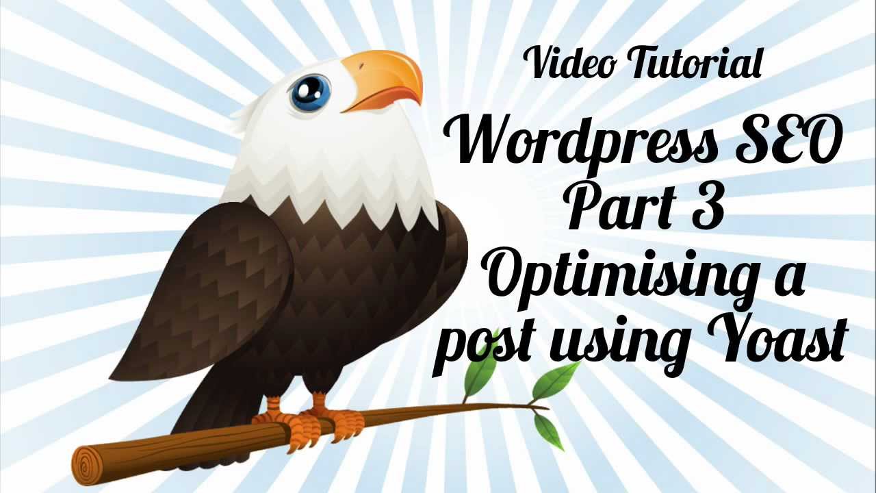 Wordpress SEO #3 - Optimising a Wordpress Post using Yoast