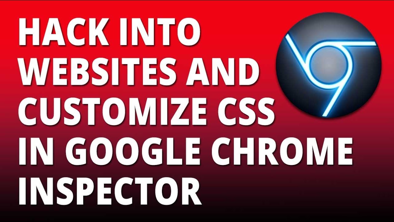Hack Websites and Customize CSS with Chrome Inspector