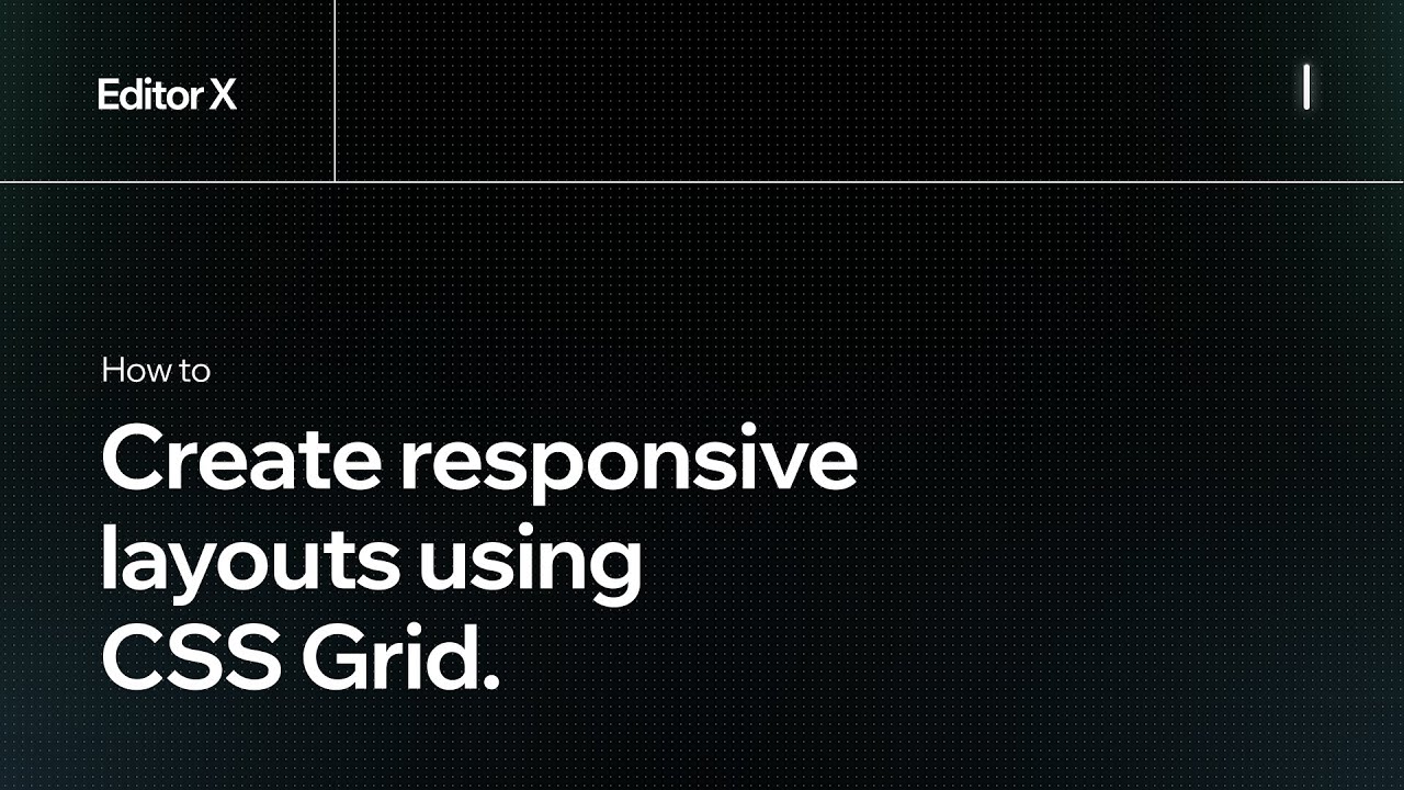 How to create responsive layouts using CSS Grid. | Wix.com | Editor X
