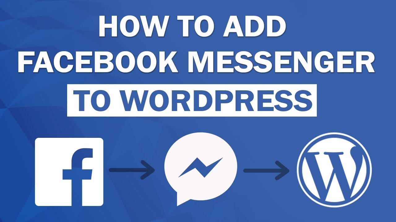 How To Add FaceBook Messenger To Your Wordpress Website 2018