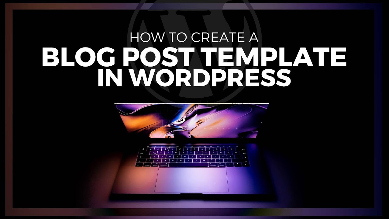 How to Create  Blog Post Template in WordPress