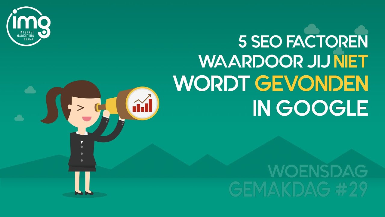 5 SEO Factoren Waardoor Jij Niet Wordt Gevonden in Google #WGD 29