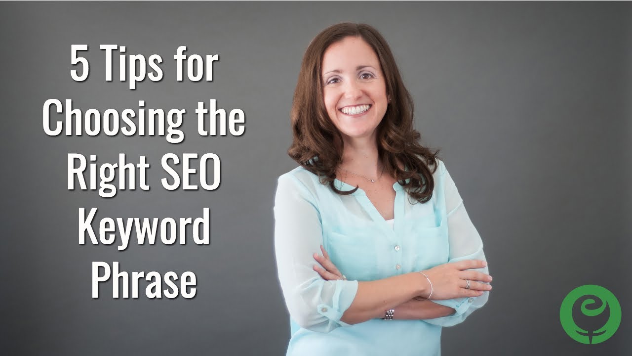 5 Tips for Choosing the Right SEO Keyword Phrase