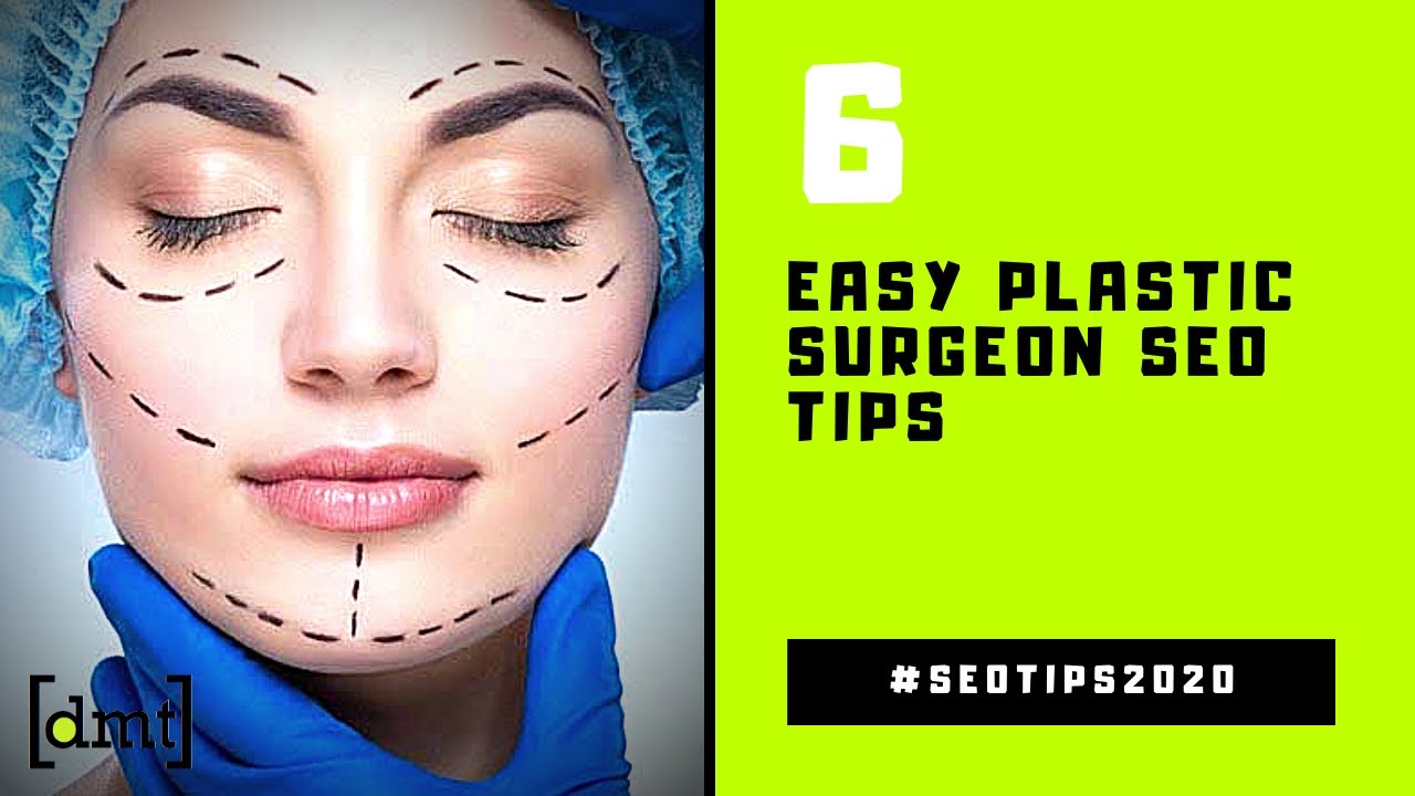 6 Easy Plastic Surgeon SEO Tips You Can Use to Be Successful | #DMTindia