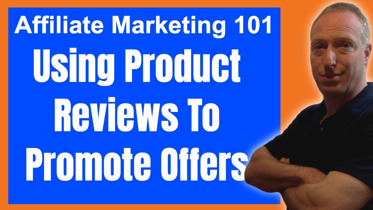 Affiliate Marketing 101: Doing Reviews to Promote Products
