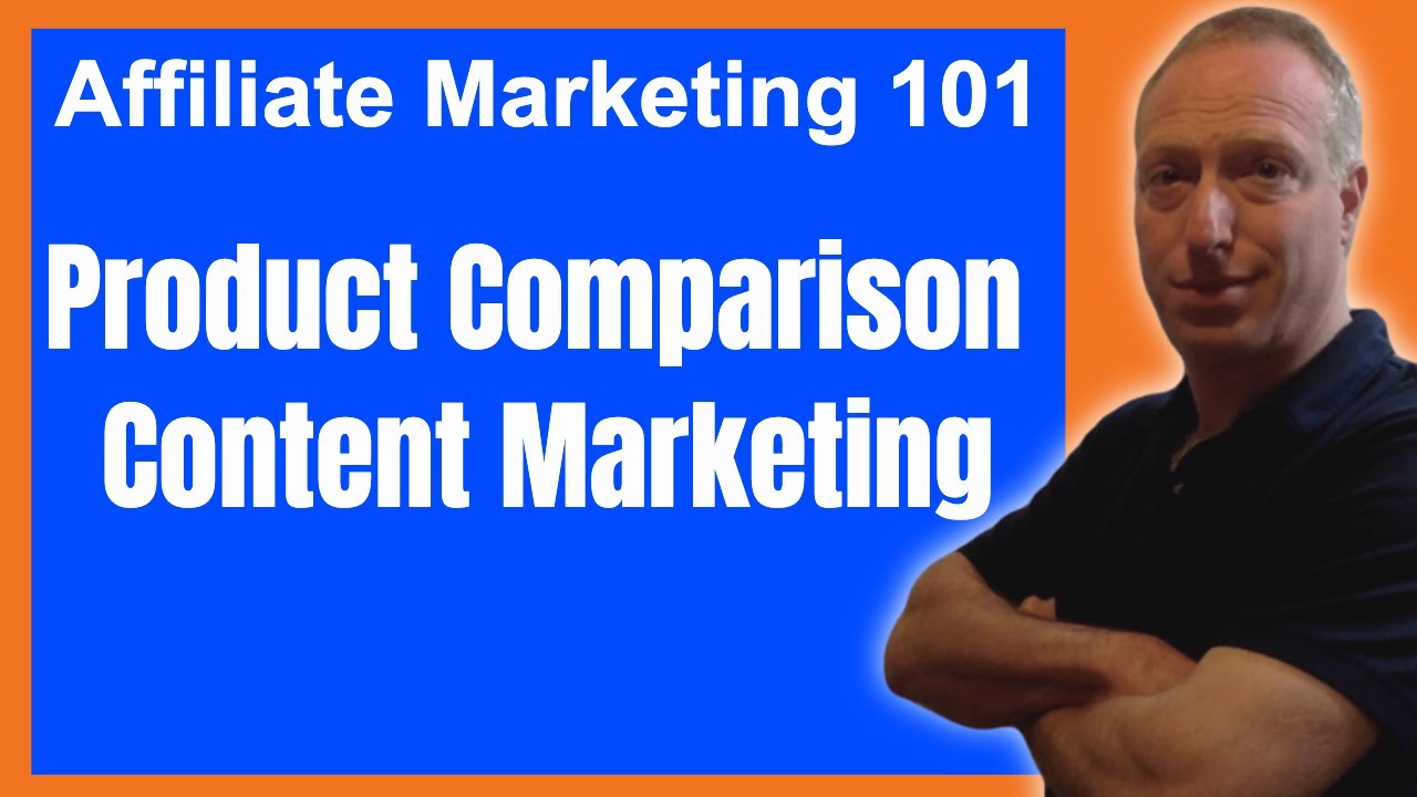 Affiliate Marketing 101: Product Comparison Content Marketing