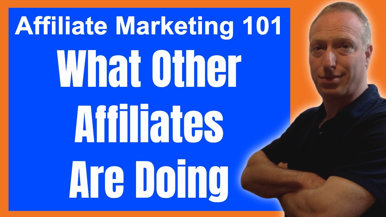 Affiliate Marketing 101 What Other Affiliates Are Doing