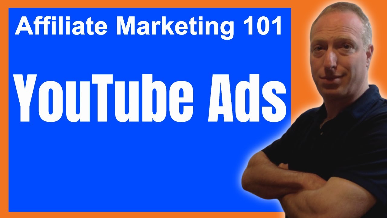 Affiliate Marketing 101: YouTube Ads