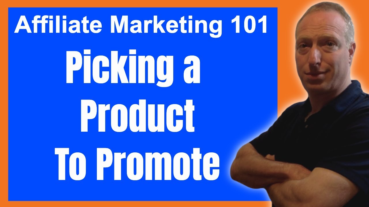 Affiliate Marketing101: Picking a Product to Promote