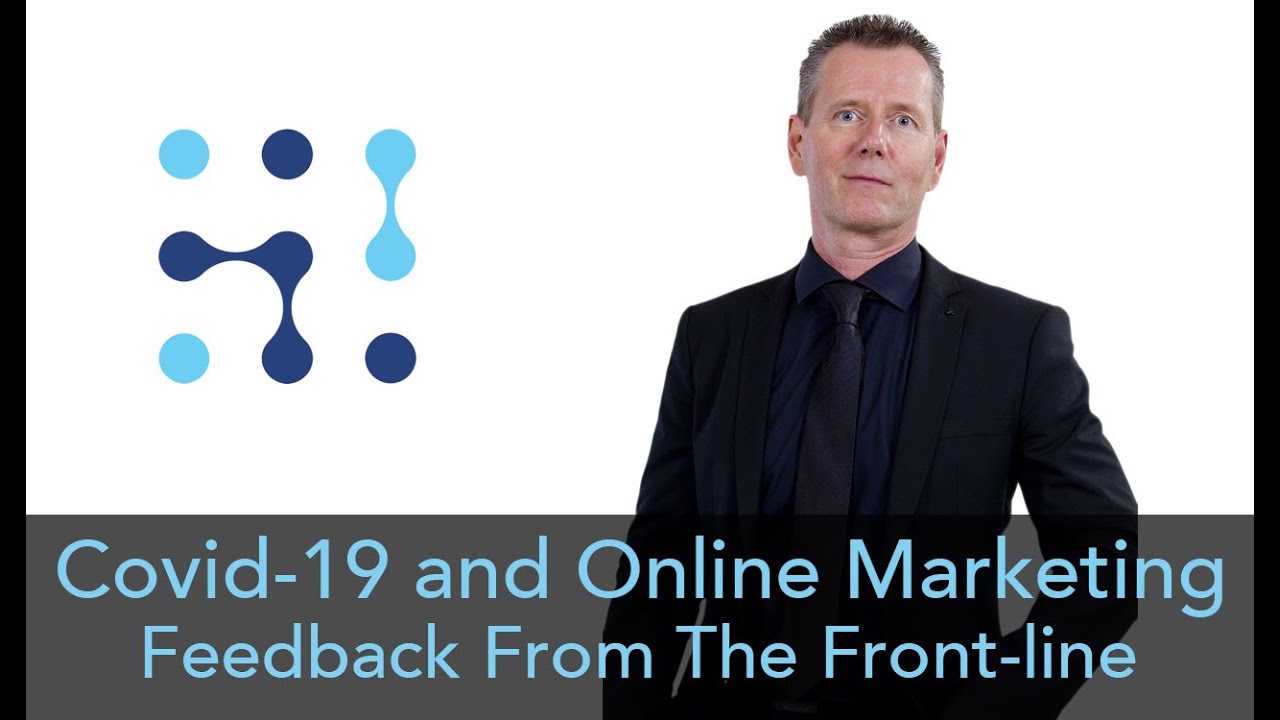 Covid-19 and Online Marketing, Feedback From The Front-line
