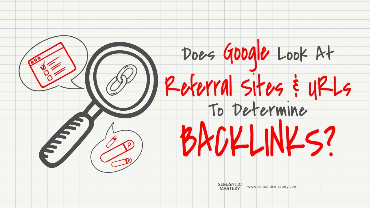 Does Google Look At Referral Sites And URLs to Determine Backlinks?