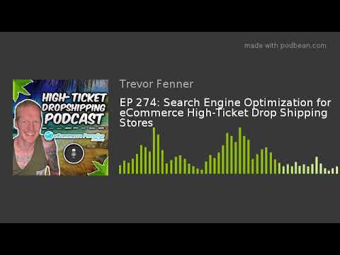 EP 274: Search Engine Optimization for eCommerce High-Ticket Drop Shipping Stores