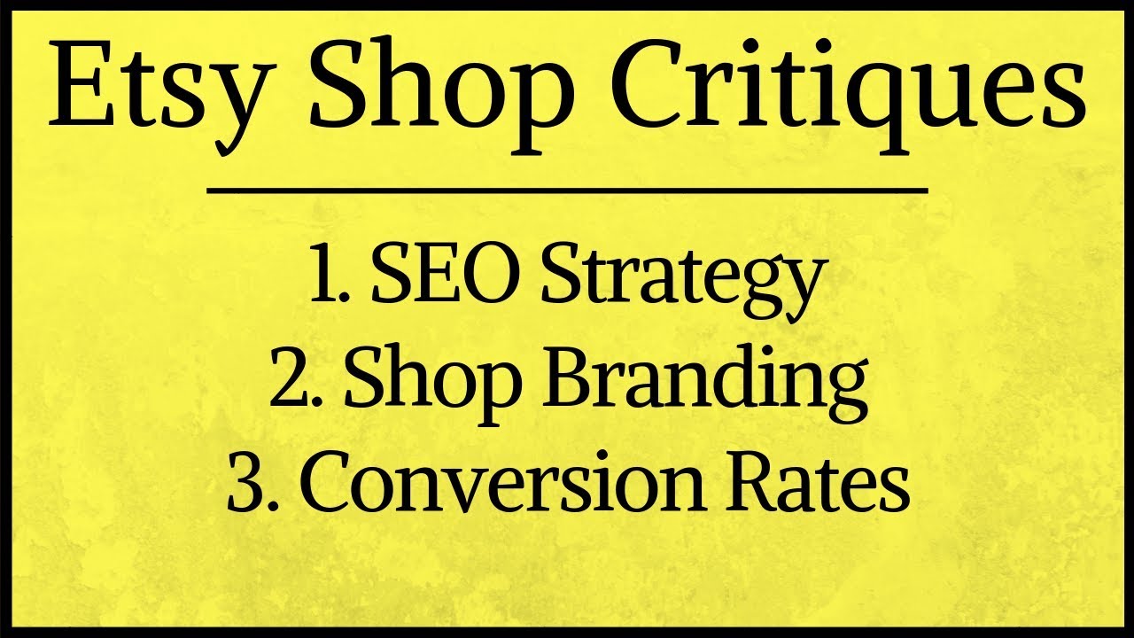 Etsy Shop Critiques & FAQ (Etsy SEO Strategy, Etsy Shop Branding, Etsy Conversion Rate)