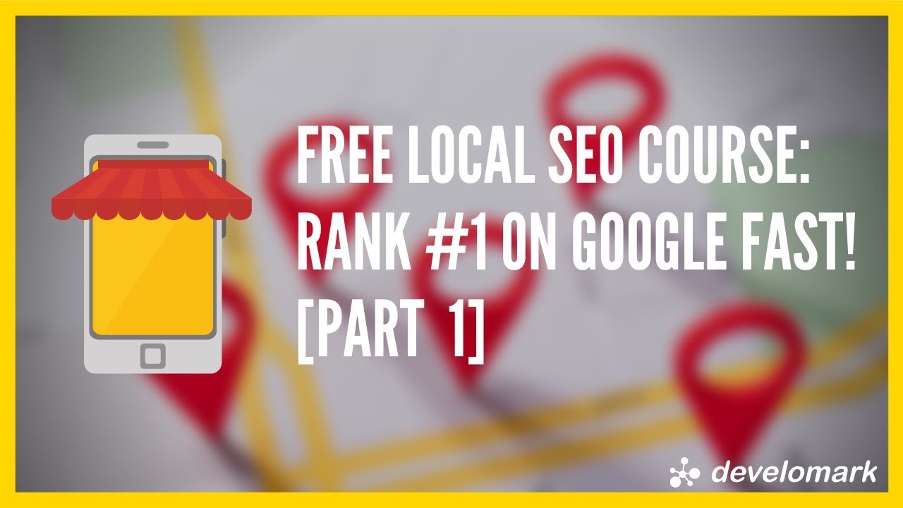 Free Local SEO Course: Rank #1 FAST!  [Part 1]